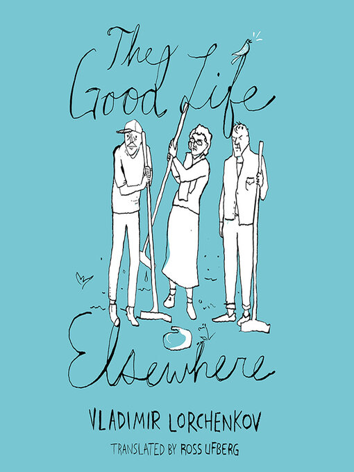 Title details for The Good Life Elsewhere by Vladimir Lorchenkov - Available